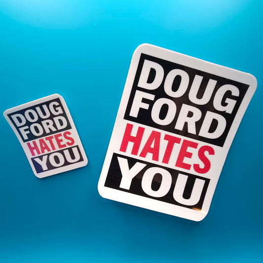 DOUG FORD HATES YOU Die-cut vinyl sticker pair