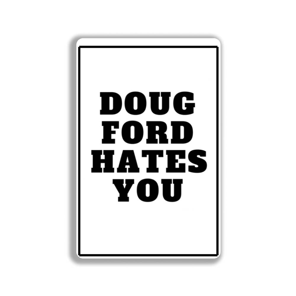 The original Doug Ford Hates You sticker by Christopher Reilly. Black and white design featuring the statement "Doug Ford Hates You" in bold letters.