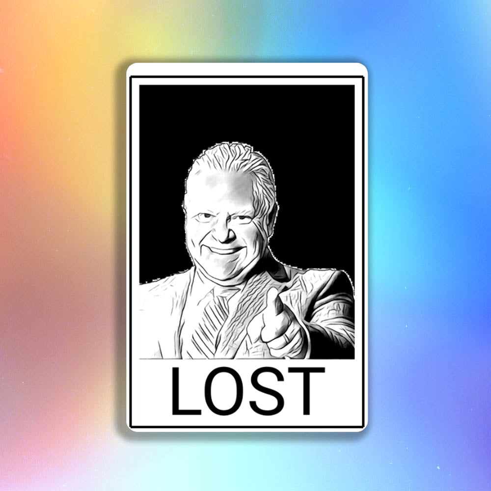 The Doug Ford Lost sticker by Christopher Reilly. Black and white design featuring a picture of Doug Ford with the word LOST in bold letters below it.