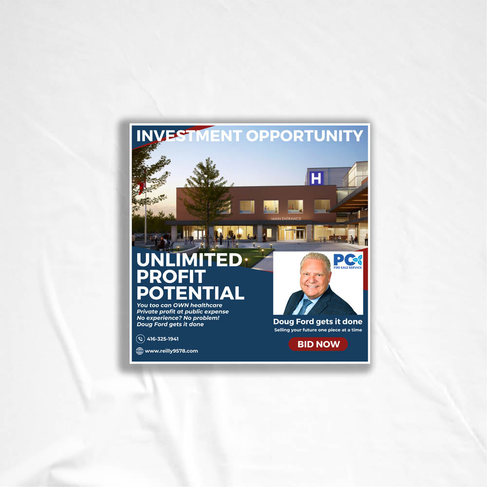 Premier Doug Ford real estate style ad auctioning off the public healthcare system to the highest bidder. Offering a great investment opportunity with unlimited profit potential.