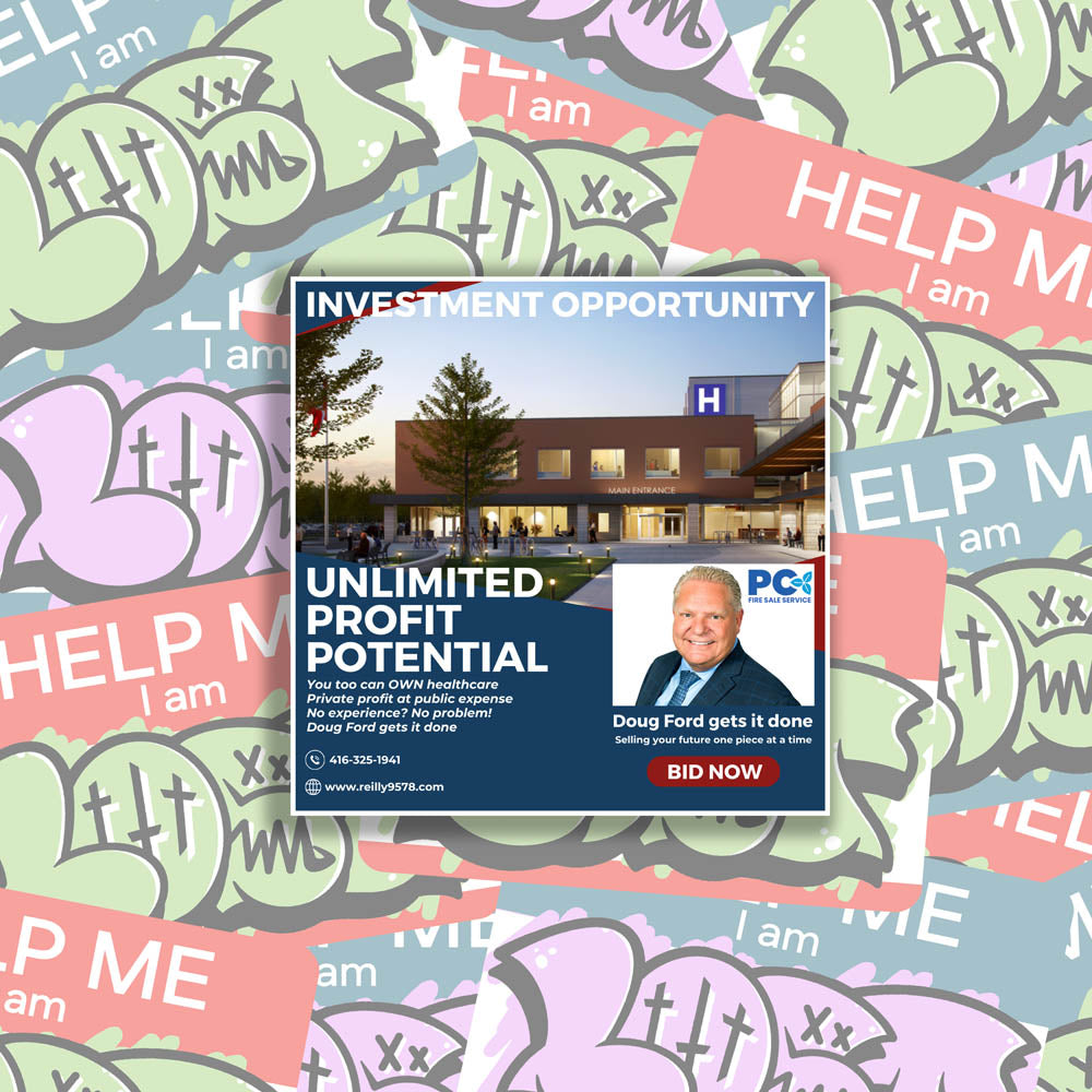 Premier Doug Ford real estate style ad auctioning off the public healthcare system to the highest bidder. Offering a great investment opportunity with unlimited profit potential.