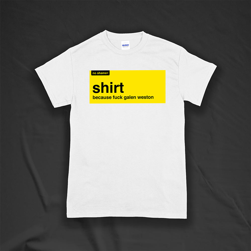 The official no shame t-shirt shirt. Because fuck Galen Weston. No name yellow and black artwork screen printed on a white shirt.