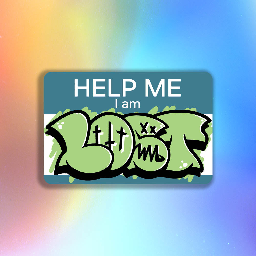 The Help Me I Am Lost graffiti nametag sticker. A blue hello my name is sticker edited to say Help Me I Am followed by a green and black LOST graffiti throwie.