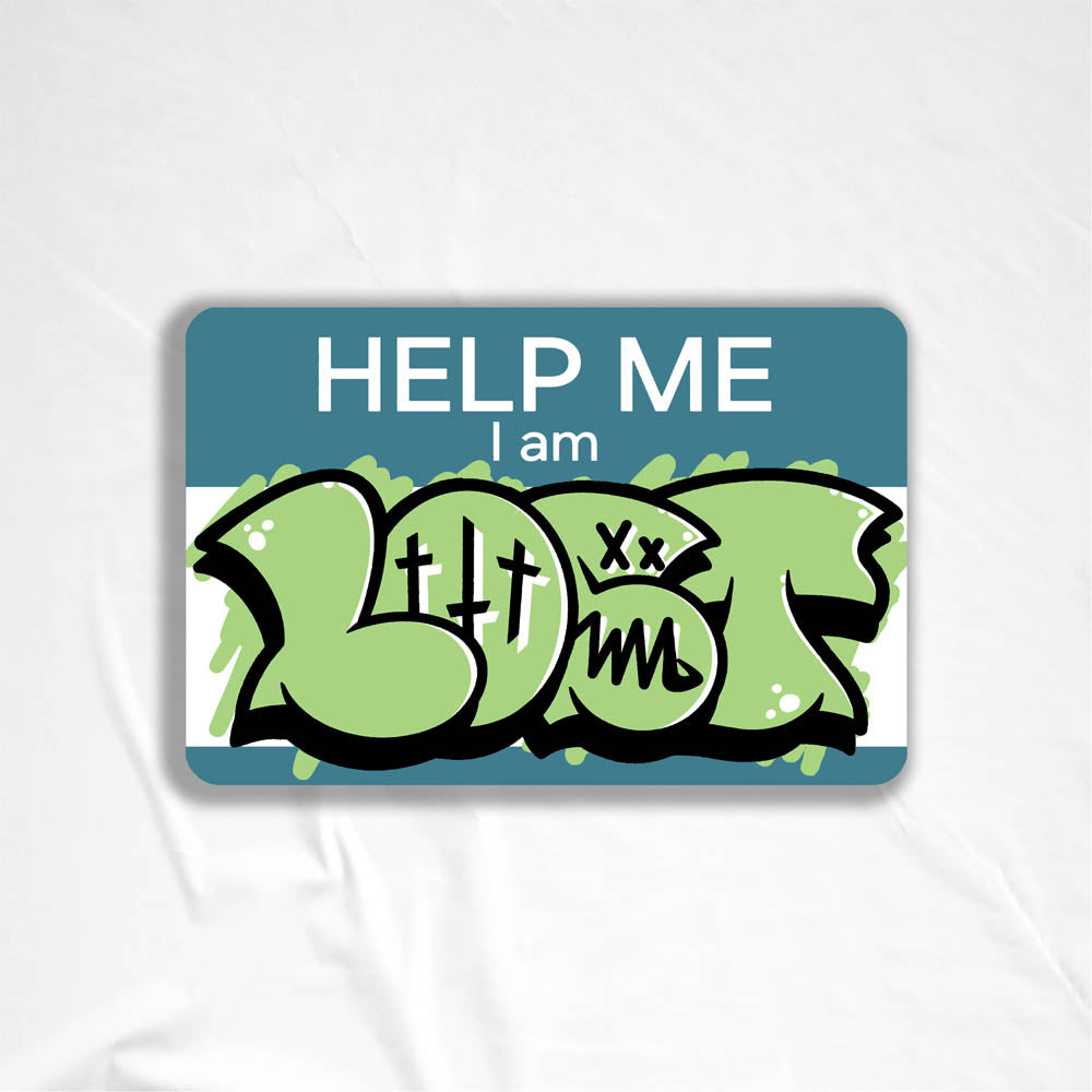 The Help Me I Am Lost graffiti nametag sticker. A blue hello my name is sticker edited to say Help Me I Am followed by a green and black LOST graffiti throwie.