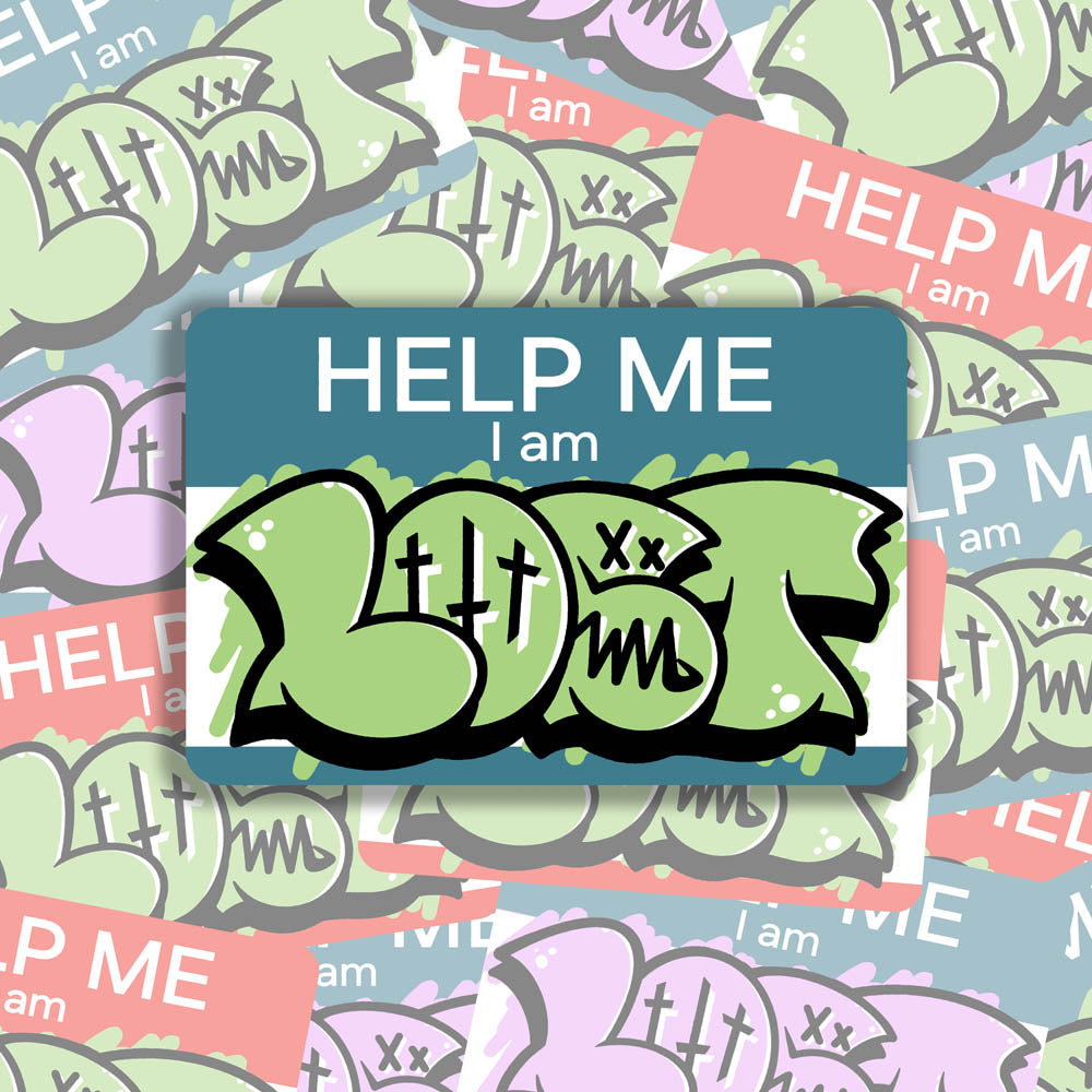 The Help Me I Am Lost graffiti nametag sticker. A blue hello my name is sticker edited to say Help Me I Am followed by a green and black lost graffiti throwie.