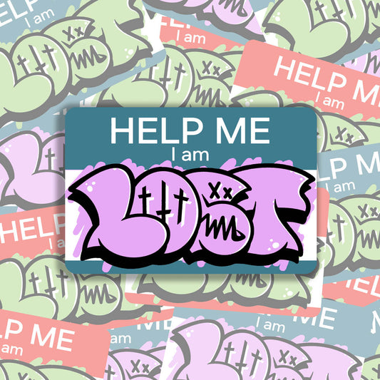 The Help Me I Am Lost graffiti nametag sticker. A blue hello my name is sticker edited to say Help Me I Am followed by a pink and black lost graffiti throwie.