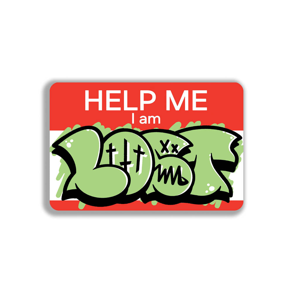 The Help Me I Am Lost graffiti nametag sticker. A red hello my name is sticker edited to say Help Me I Am followed by a green and black LOST graffiti throwie.