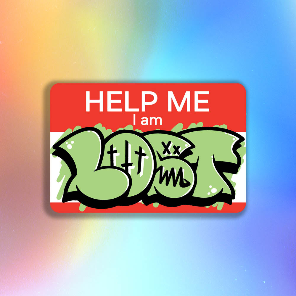 The Help Me I Am Lost graffiti nametag sticker. A red hello my name is sticker edited to say Help Me I Am followed by a green and black LOST graffiti throwie.