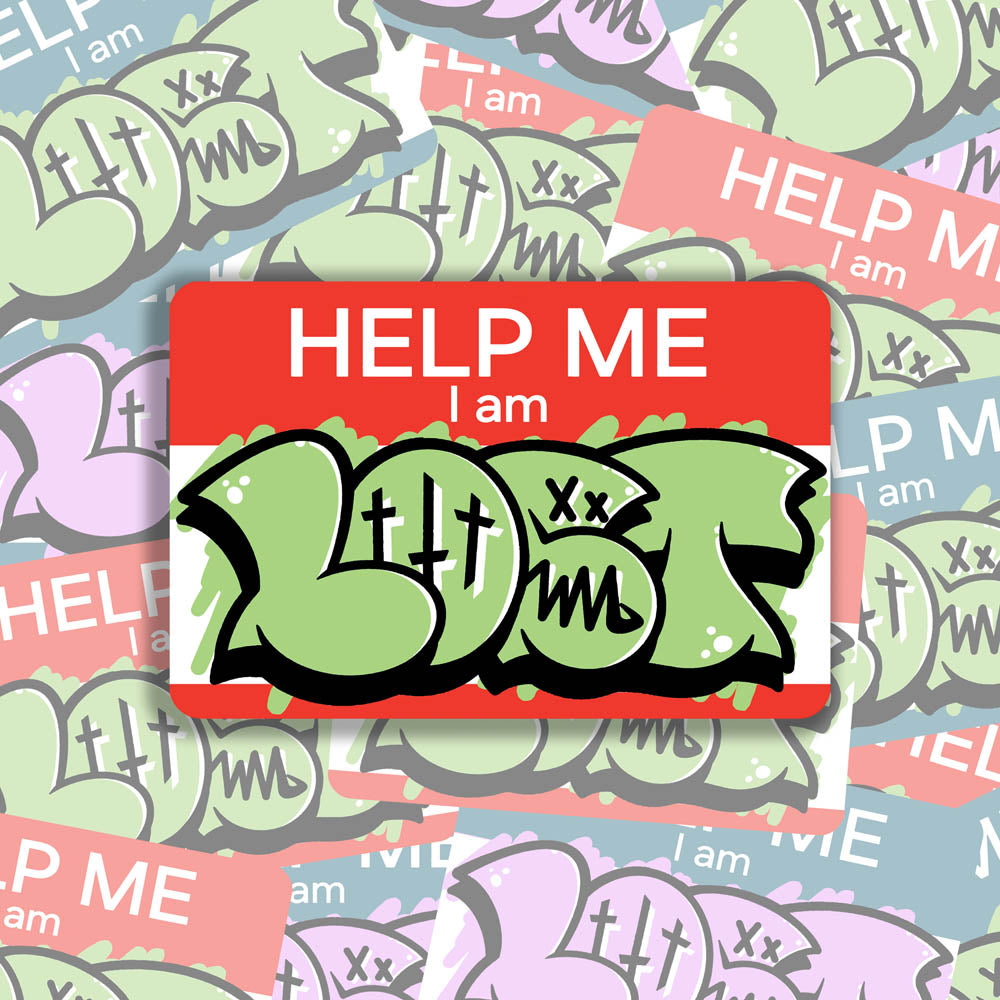 The Help Me I Am Lost graffiti nametag sticker. A red hello my name is sticker edited to say Help Me I Am followed by a green and black lost graffiti throwie.