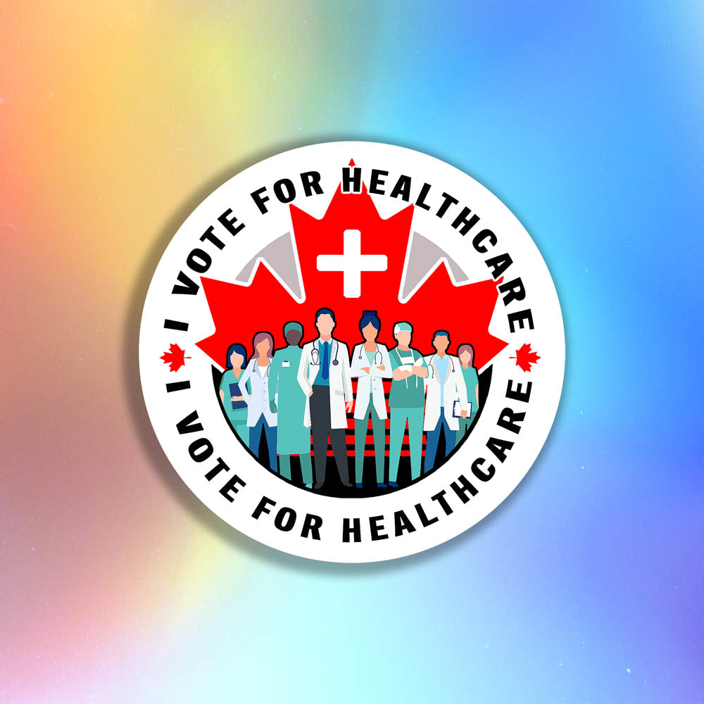 The I Vote For Healthcare Election Sticker by artist and political activist Christopher Reilly. A round sticker design featuring multicultural healthcare workers standing in front of a red Canadian maple leaf. The words I Vote For Healthcare run along the perimeter of the circle urging you to make an informed decision and protect public healthcare in the next election.