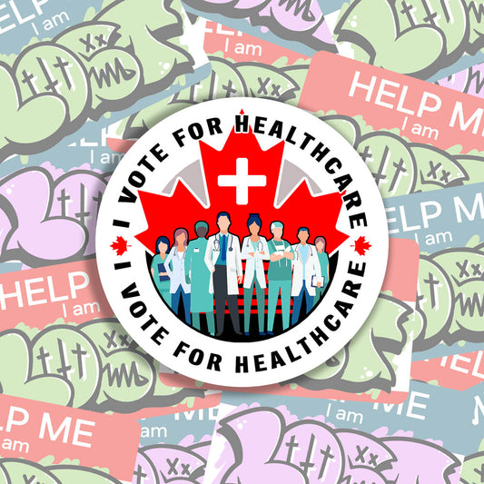 The I Vote For Healthcare Election Sticker by artist and political activist Christopher Reilly. A round sticker design featuring multicultural healthcare workers standing in front of a red Canadian maple leaf. The words I Vote For Healthcare run along the perimeter of the circle urging you to make an informed decision and protect public healthcare in the next election.