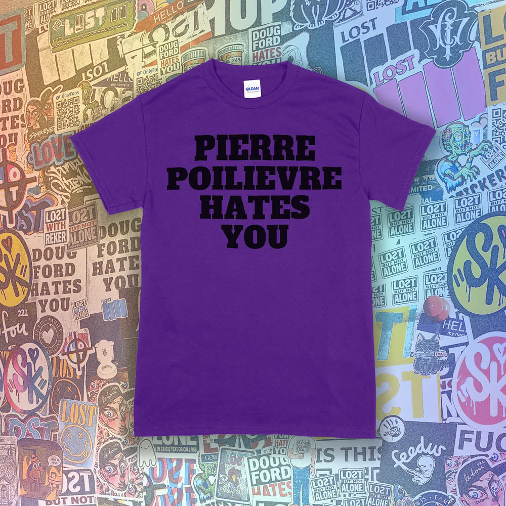 The Pierre Poilievre Hates You t-shirt. Bold letters screen printed with black ink on a purple t-shirt. A collection of colorful graffiti stickers make up the background for this shirt by Lost Streetwear.