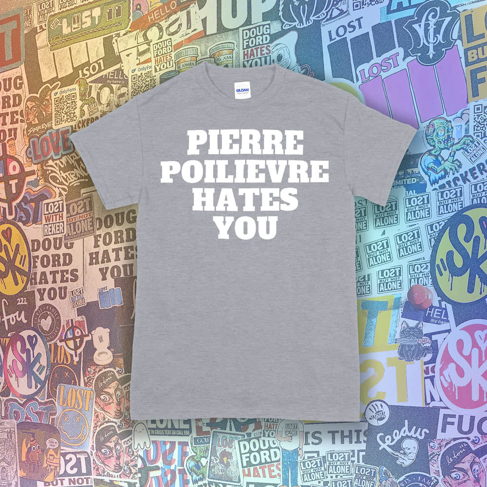 The Pierre Poilievre Hates You t-shirt. Bold letters screen printed with white ink on a gray t-shirt. A collection of colorful graffiti stickers make up the background for this shirt by Lost Streetwear.