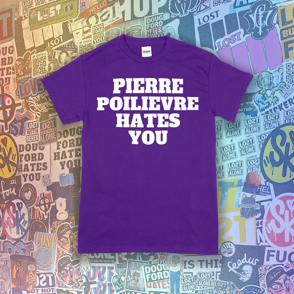 The Pierre Poilievre Hates You t-shirt. Bold letters screen printed with white ink on a deep purple t-shirt. A collection of colorful graffiti stickers make up the background for this shirt by Lost Streetwear.