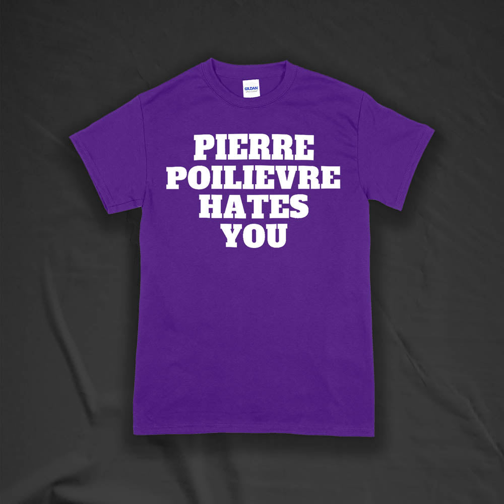 The Pierre Poilievre Hates You t-shirt. Bold letters screen printed with white ink on a purple t-shirt by Lost Streetwear.