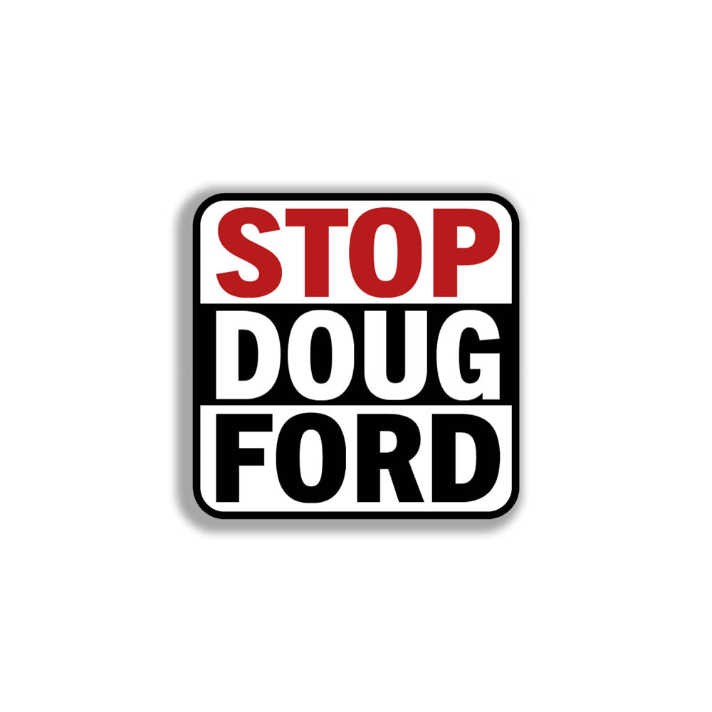 The Stop Doug Ford political call to action graffiti sticker by Christopher Reilly. The message is written in bold red, black, and white letters encouraging you to stopdougford. This powerful sticker is displayed against a solid white background.