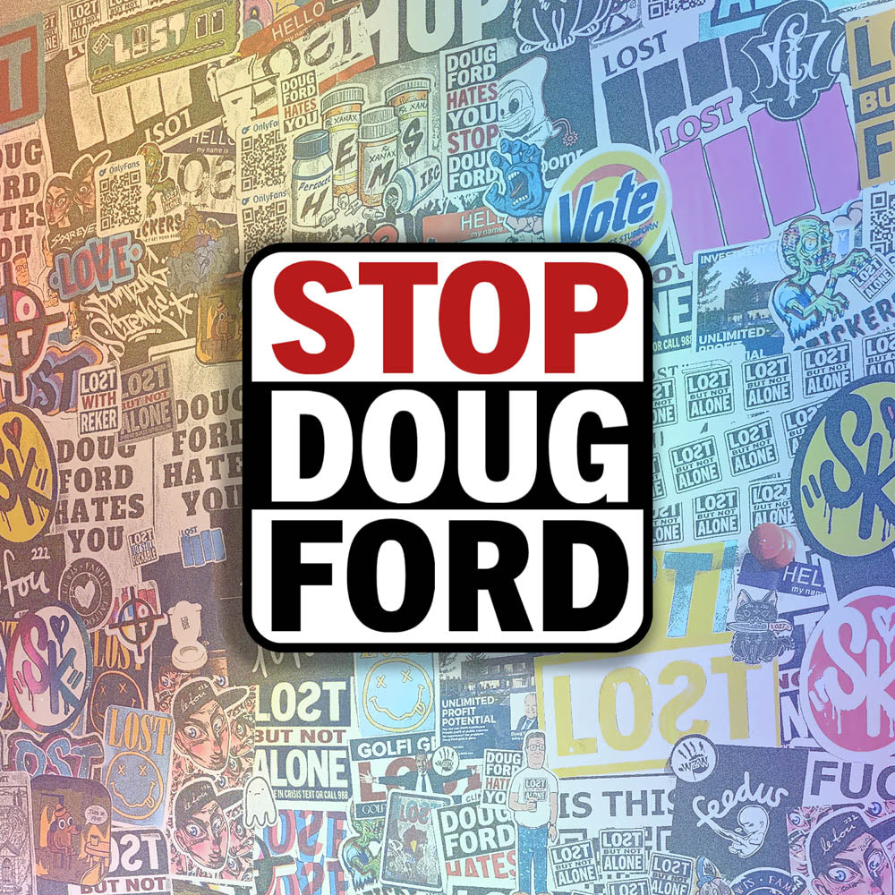 The Stop Doug Ford political call to action graffiti sticker by Christopher Reilly. The message is written in bold red, black, and white letters encouraging you to stopdougford. This powerful sticker is displayed against a wall of colorful graffiti stickers.