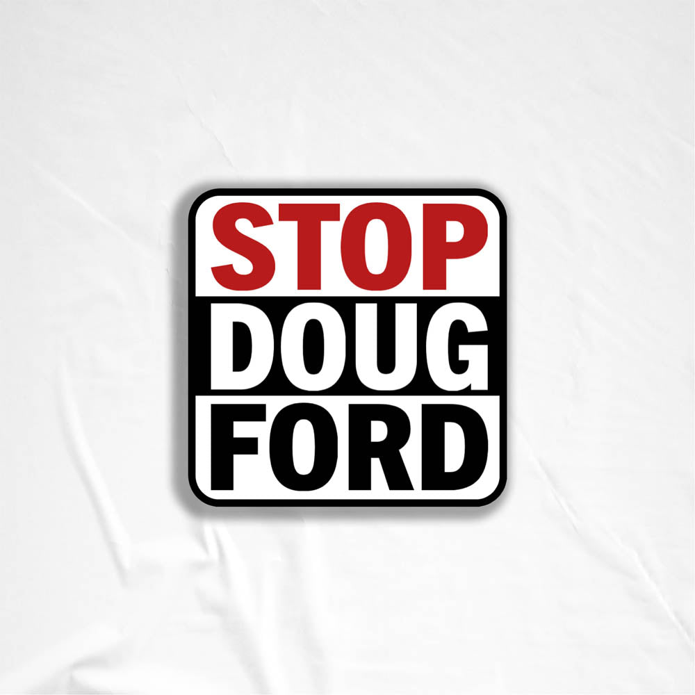 The Stop Doug Ford political call to action graffiti sticker by Christopher Reilly. The message is written in bold red, black, and white letters encouraging you to stopdougford. This powerful sticker is displayed against a white textured background.