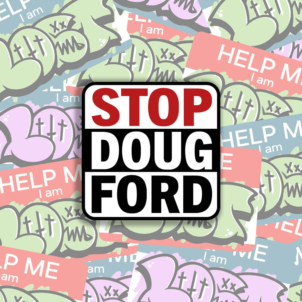 The Stop Doug Ford political call to action graffiti sticker by Christopher Reilly. The message is written in bold red, black, and white letters encouraging you to stopdougford. This powerful sticker is displayed against a wall of colorful graffiti stickers.