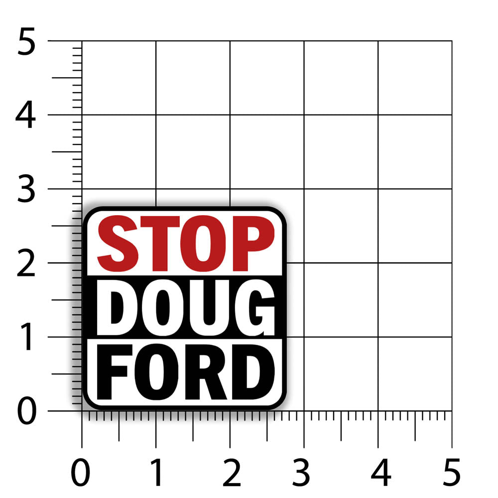 The Stop Doug Ford political call to action graffiti sticker by Christopher Reilly. The message is written in bold red, black, and white letters encouraging you to stopdougford. This powerful sticker is displayed against a size chart indicating that it measures just under 3x3 inches big. 